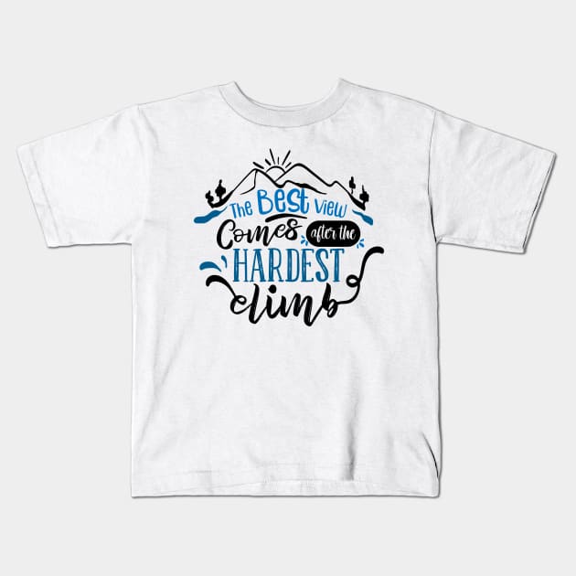 The Best View Comes After The Hardest Climb | Motivational Shirt Kids T-Shirt by Azz4art